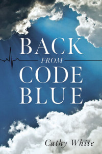 Cathy White — Back From Code Blue