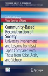 Akihiko Hokugo,Yuka Kaneko (eds.) — Community-Based Reconstruction of Society: University Involvement and Lessons from East Japan Compared with Those from Kobe, Aceh, and Sichuan