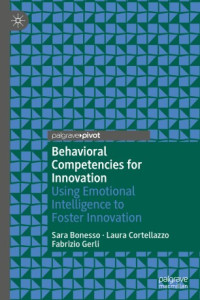 Sara Bonesso, Laura Cortellazzo, Fabrizio Gerli — Behavioral Competencies for Innovation: Using Emotional Intelligence to Foster Innovation