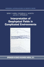 Boris E. Khesin, Vyacheslav V. Alexeyev, Lev V. Eppelbaum (auth.) — Interpretation of Geophysical Fields in Complicated Environments