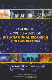 Institute of Medicine, National Academy of Engineering, National Academy of Sciences — Examining Core Elements of International Research Collaboration