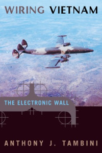 Anthony J. Tambini — Wiring Vietnam: The Electronic Wall