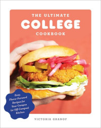 Victoria Granof — The Ultimate College Cookbook: Easy, Flavor-Forward Recipes for Your Campus (or Off-Campus) Kitchen