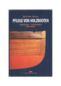 Bjoern-Peter Behrens — Pflege von Holzbooten. Begutachten - Instandhalten - Renovieren