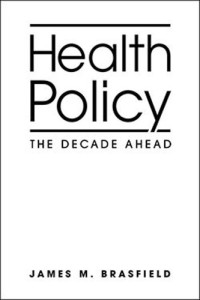 James M. Brasfield — Health Policy: The Decade Ahead