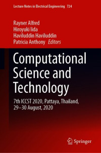 Rayner Alfred (editor), Hiroyuki Iida (editor), Haviluddin Haviluddin (editor), Patricia Anthony (editor) — Computational Science and Technology: 7th ICCST 2020, Pattaya, Thailand, 29–30 August, 2020