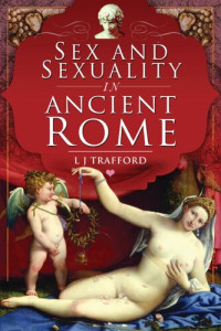 L. J. Trafford — Sex and Sexuality in Ancient Rome