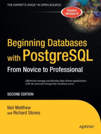 Richard Stones, Neil Matthew — Beginning Databases with PostgreSQL: From Novice to Professional