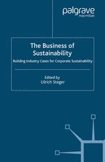 Ulrich Steger (eds.) — The Business of Sustainability: Building Industry Cases for Corporate Sustainability