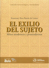 RosEMARY Rizo-PATRÓN DE LERNER — El exilio del sujeto: mitos modernos y posmodernos