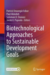 Patrick Omoregie Isibor (editor), Paul Akinduti (editor), Solomon U. Oranusi (editor), Jacob O. Popoola (editor) — Biotechnological Approaches to Sustainable Development Goals