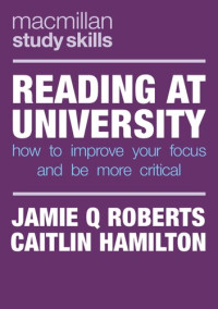 Jamie Q Roberts, Caitlin Hamilton — Reading at University: How to Improve Your Focus and Be More Critical