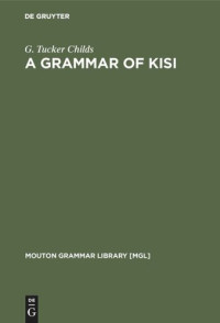 G. Tucker Childs — A Grammar of Kisi: A Southern Atlantic Language