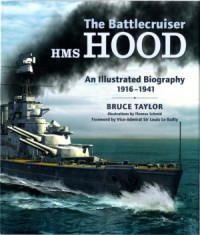 Bruce Taylor, Thomas Schmid — The Battlecruiser HMS Hood An Illustrated Biography, 1916-1941