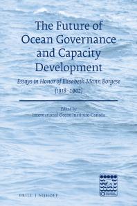 International Ocean Institute - International Ocean Institute - Canada — The Future of Ocean Governance and Capacity Development : Essays in Honor of Elisabeth Mann Borgese (1918-2002)