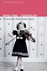 Gustavo Zagrebelsky, Giorgio Napolitano — L'esercizio della democrazia