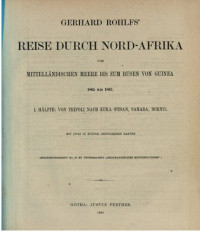 Gerhard Rohlfs — Gerhard Rohlfs Reise durch Nord-Afrika vom Mittelländischen Meere bis zum Busen von Guinea 1865-1867 / Von Tripoli nach Kuka (Fesan, Sahara, Bornu),