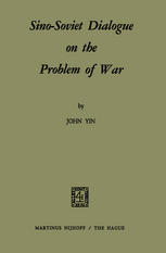 John Yin (auth.) — Sino-Soviet Dialogue on the Problem of War