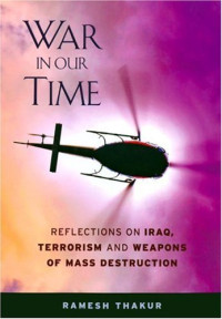 United Nations University — War in Our Time: Reflections on Iraq, Terrorism and Weapons of Mass Destruction