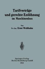Dr.-Ing. Ernst Weißhuhn (auth.) — Tarifverträge und gerechte Entlöhnung im Maschinenbau