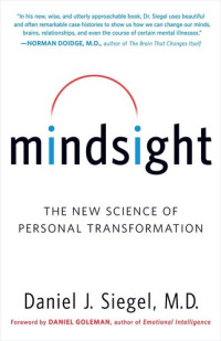 Daniel J. Siegel — Mindsight: The New Science of Personal Transformation