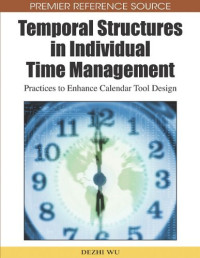 Dezhi Wu — Temporal Structures in Individual Time Management: Practices to Enhance Calendar Tool Design (Premier Reference Source)