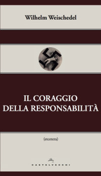 WILHELM WEISCHEDEL. — IL CORAGGIO DELLA RESPONSABILITA