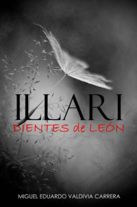 Carrera, Miguel Eduardo Valdivia — Illari: Dientes de León [Primera parte] 