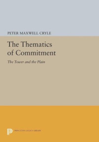 Peter Maxwell Cryle — The Thematics of Commitment: The Tower and the Plain