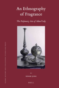 Dinah Jung — An Ethnography of Fragrance (Islamic History and Civilization) (English and Arabic Edition)