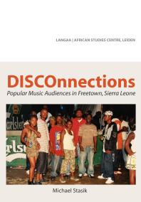Michael Stasik — DISCOnnections : Popular Music Audiences in Freetown, Sierra Leone