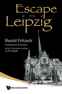 Harald Fritzsch, Karin Heusch, G. 't Hooft — Escape From Leipzig.