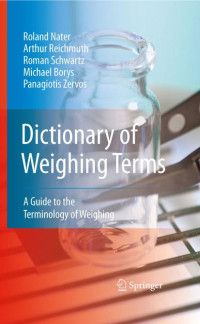 Roland Nater, Arthur Reichmuth, Roman Schwartz, Michael Borys, Panagiotis Zervos — Dictionary of Weighing Terms: A Guide to the Terminology of Weighing