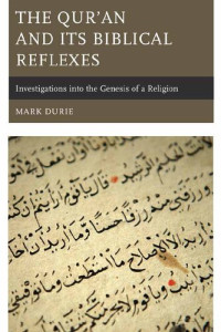 Mark Durie — The Qur'an and Its Biblical Reflexes: Investigations Into the Genesis of a Religion
