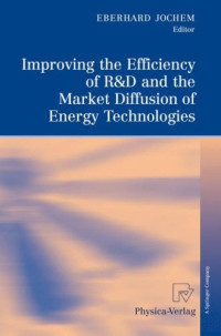Eberhard Jochem (auth.), Eberhard Jochem (eds.) — Improving the Efficiency of R&D and the Market Diffusion of Energy Technologies