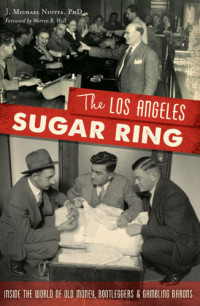 Hull, Warren R.;Niotta PhD, J. Michael — The Los Angeles Sugar Ring