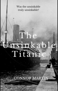 Martin, Connor — The unsinkable titanic