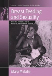 Mara Mabilia — Breast Feeding and Sexuality: Behaviour, Beliefs and Taboos among the Gogo Mothers in Tanzania