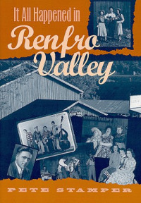 Pete Stamper — It All Happened in Renfro Valley