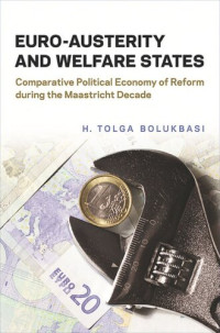 H. Tolga Bolukbasi — Euro-Austerity and Welfare States: Comparative Political Economy of Reform during the Maastricht Decade