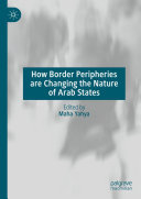 Maha Yahya — How Border Peripheries are Changing the Nature of Arab States