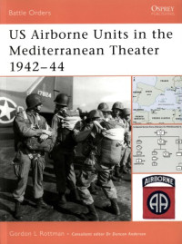 Gordon L. Rottman — US Airborne Units in the Mediterranean Theater 1942–44