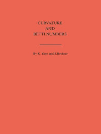 Salomon Trust; Kentaro Yano — Curvature and Betti Numbers. (AM-32), Volume 32