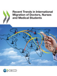 OECD — Recent trends in international migration of doctors, nurses and medical students.