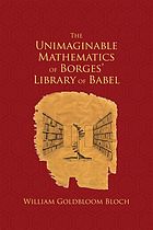 William Goldbloom Bloch — The Unimaginable Mathematics of Borges' Library of Babel