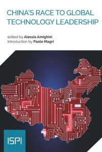 Alessia Amighini — China's Race to Global Technology Leadership