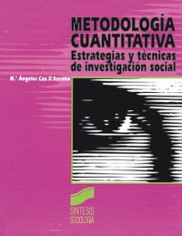 María Ángeles Cea D'Ancona — Metodología cuantitativa estrategias y técnicas de investigación social.