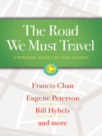 Francis Chan — The Road We Must Travel: A Personal Guide for Your Journey