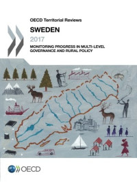 Organization for Economic Cooperation and Development — OECD Territorial Reviews: Sweden 2017: Monitoring Progress in Multi-level Governance and Rural Policy (Volume 2017)