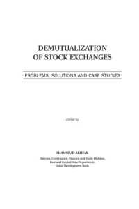 Shamshad Akhtar — Demutualization of Stock Exchanges Problems, Solutions and Case Studies